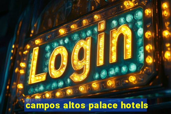 campos altos palace hotels